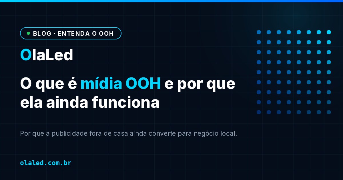Capa do artigo: o que é mídia OOH e por que ela ainda funciona